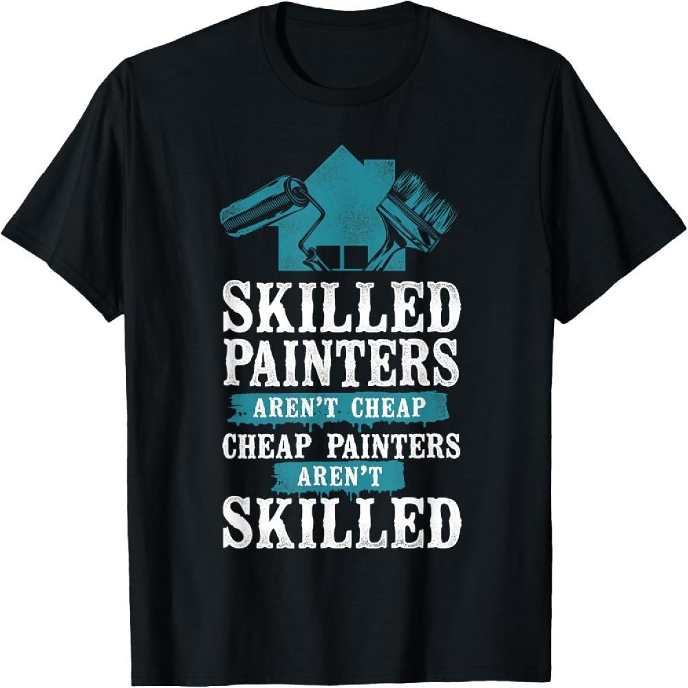 House Painter Decorator Skilled Painters Aren t Cheap Cheap T-Shirt XXXXXL чёрный