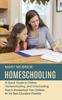 Buch Homeschooling : A Quick Guide To Online, Homeschooling, and Unschooling (How To Homeschool Your Children for the Best Education Possible)