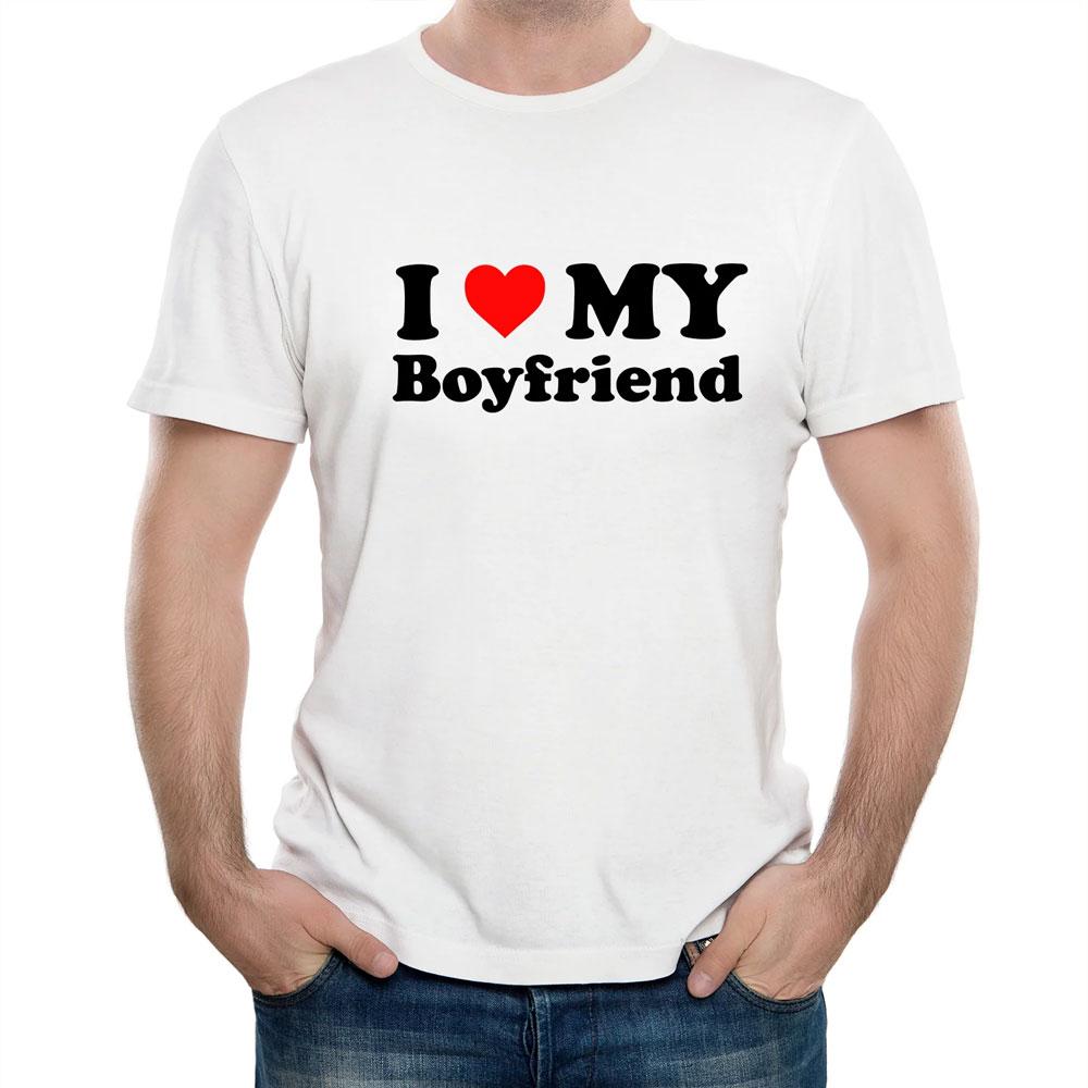 Love My Girlfriend Boyfriend Joke Birthday Valentines Day Funny Gift T Shirt Woman Man Fashion Casual Cotton Graphic T Shirts