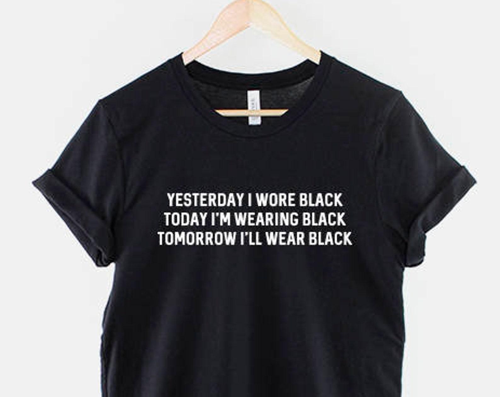 Goth Black T Shirt:  Yesterday I Wore Black  Slogan, Alternative Fashion Tee M
