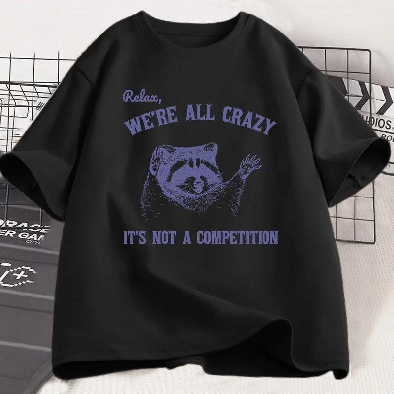 Relax We Are All Crazy Tshirts for women Funny Graphic T Shirts Round Neck Short Sleeve women Designer Clothes Streetwear