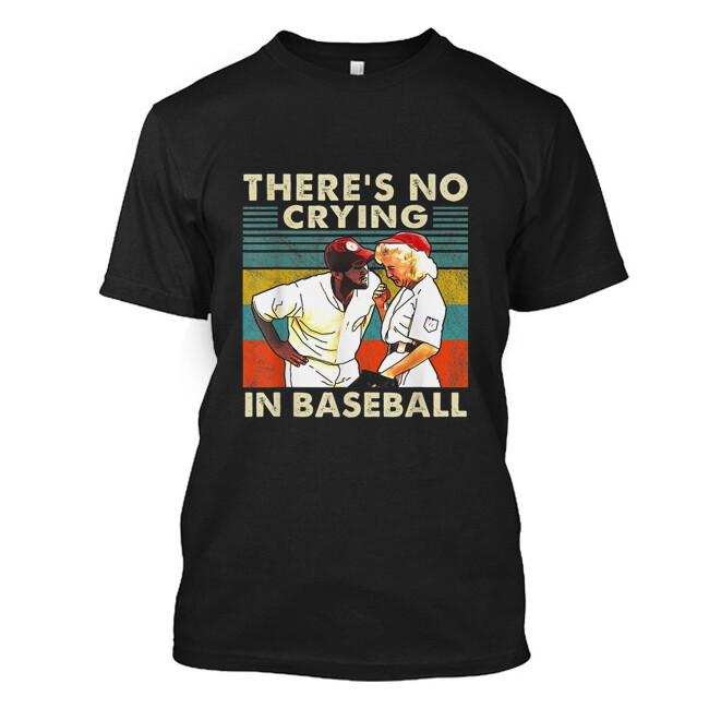 Theres No Crying In Baseball Funny T-Shirt XXXXL