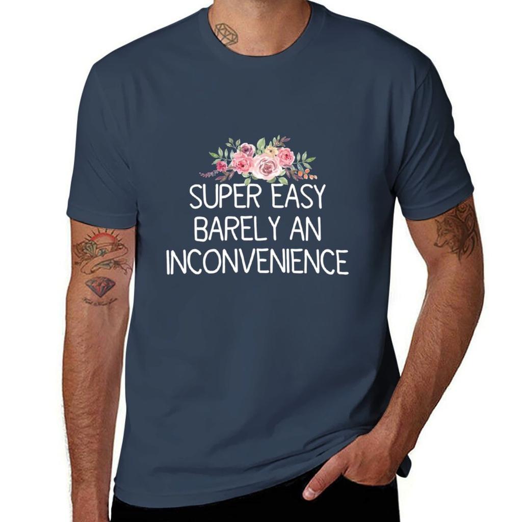 Super Easy Barely An Inconvenience T-Shirt t shirts for man pack white man t shirt graphic funny t shirts dark humor T-Shirt