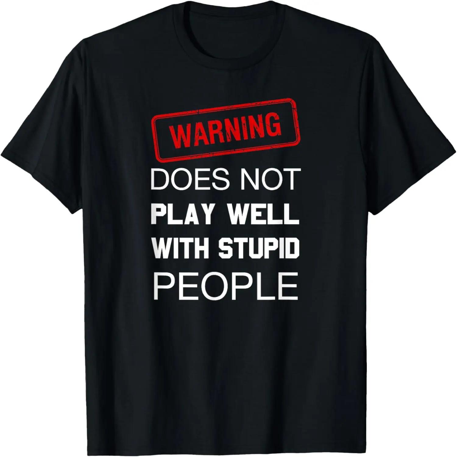 Does Not Play Well With Stupid People Sarcastic Quote T-Shirt S