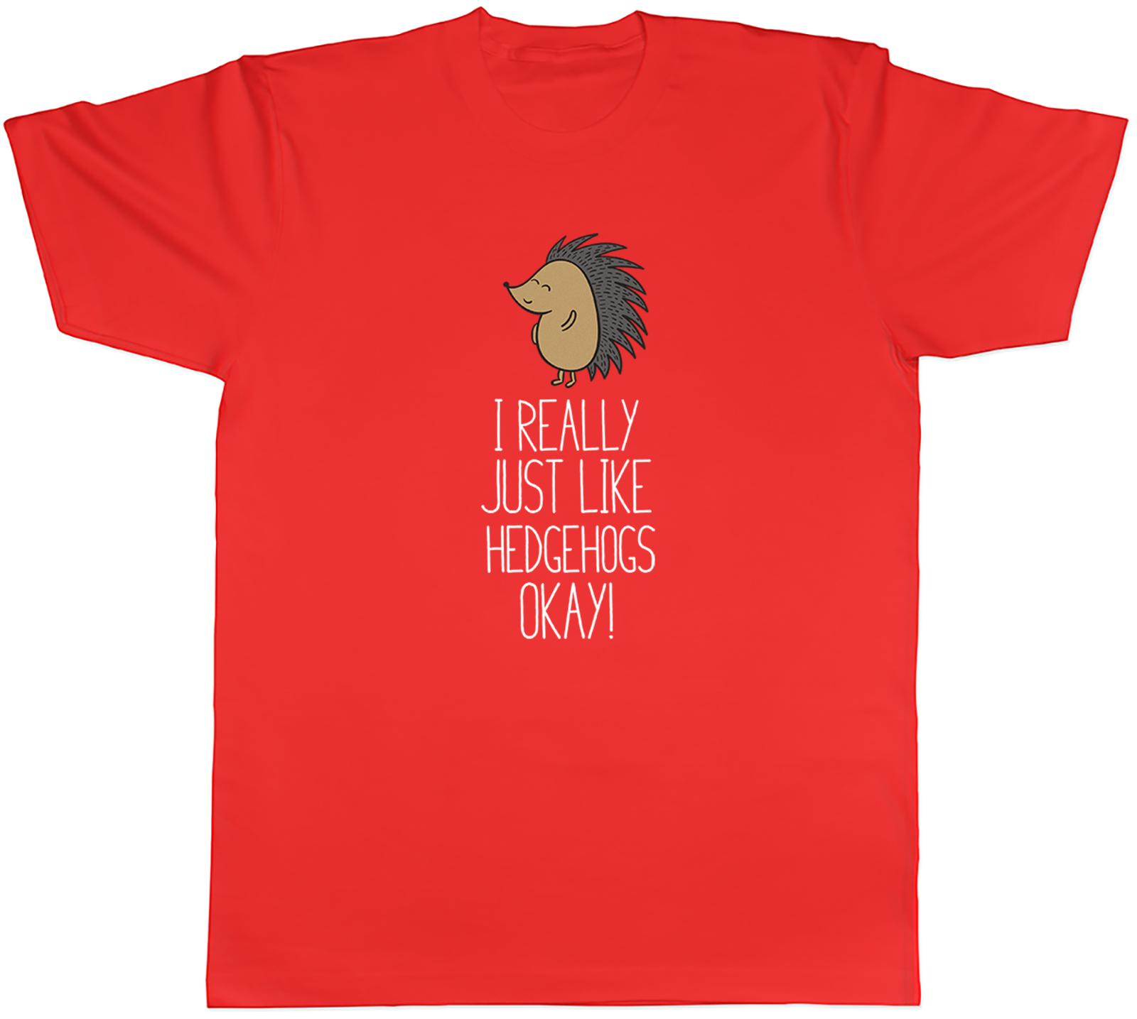 Funny Hedgehogs Unisexs TShirt I Really Like Hedgehogs Okay Unisex Tee Gift S