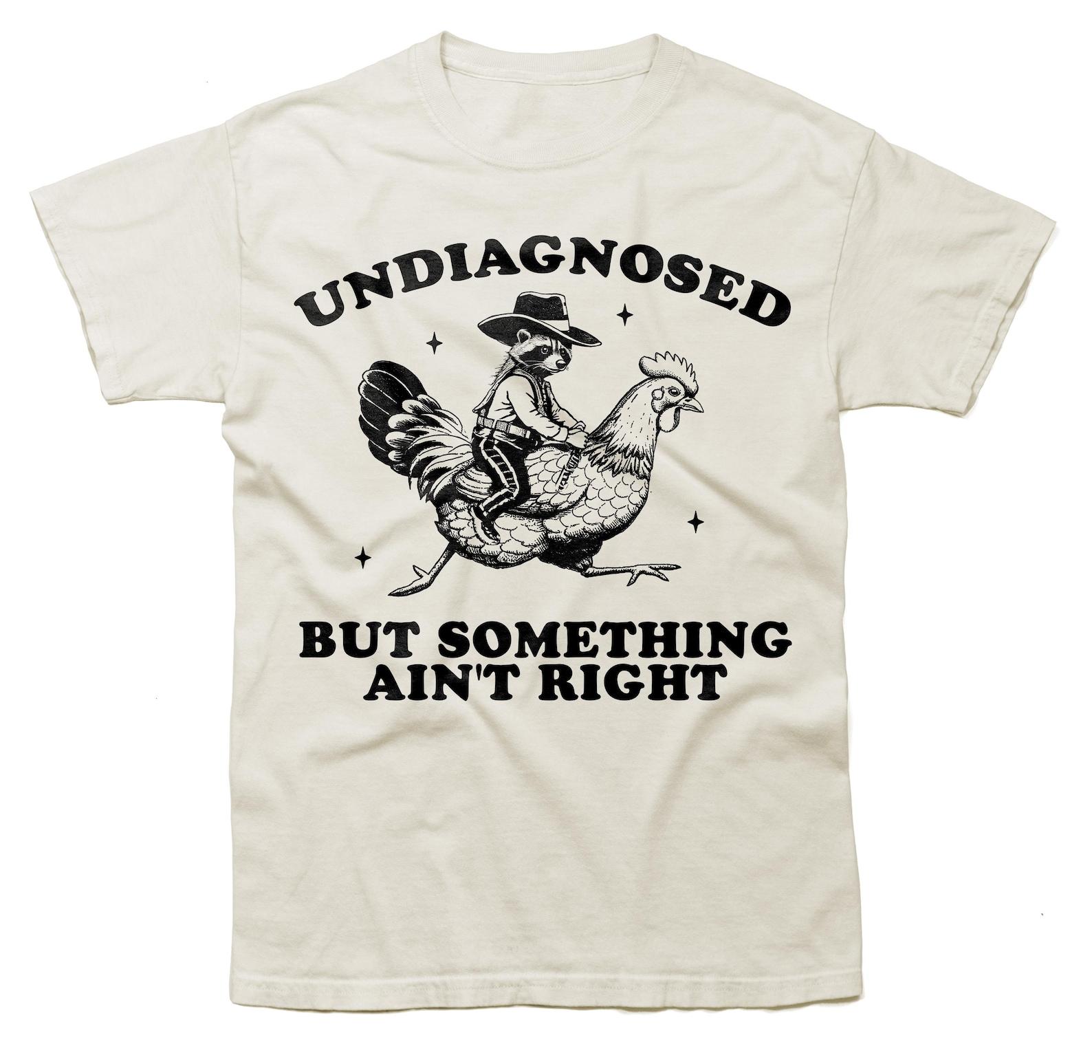 Undiagnosed But Something Ain t Right, Raccoon Chicken Shirt, Retro Cartoon T Shirt, Weird T Shirt, Meme T Shirt, Trash Panda T Shirt 3XL