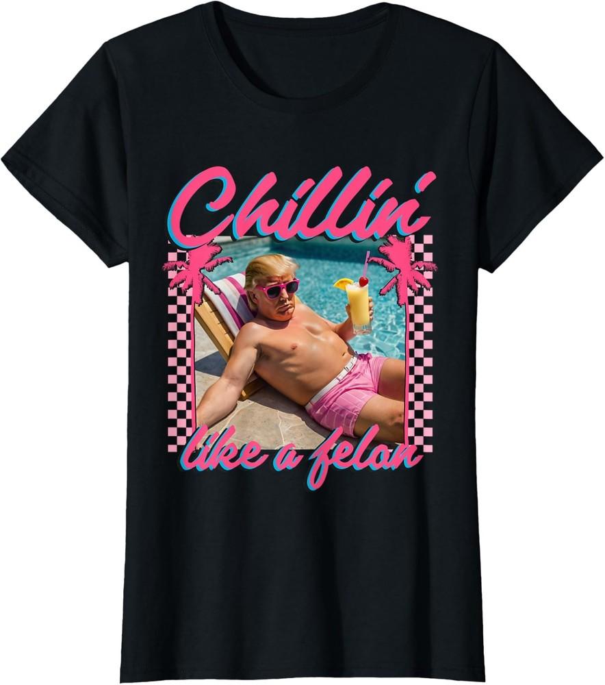 Trump Funny Chillin Like A Felon Trump Design Ladies  Crewneck T-Shirt Unisex T-Shirt L