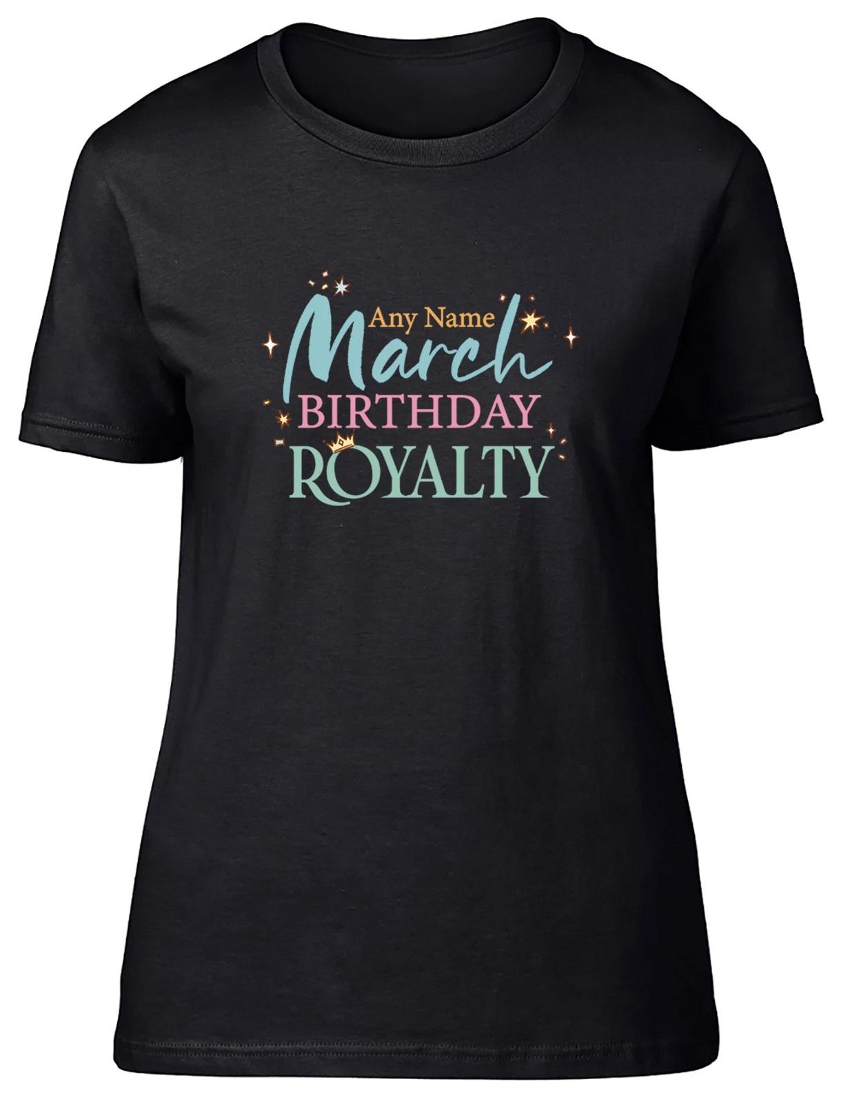 Personalised March Birthday Royalty Womens T-Shirt Ladies Gift Tee XL