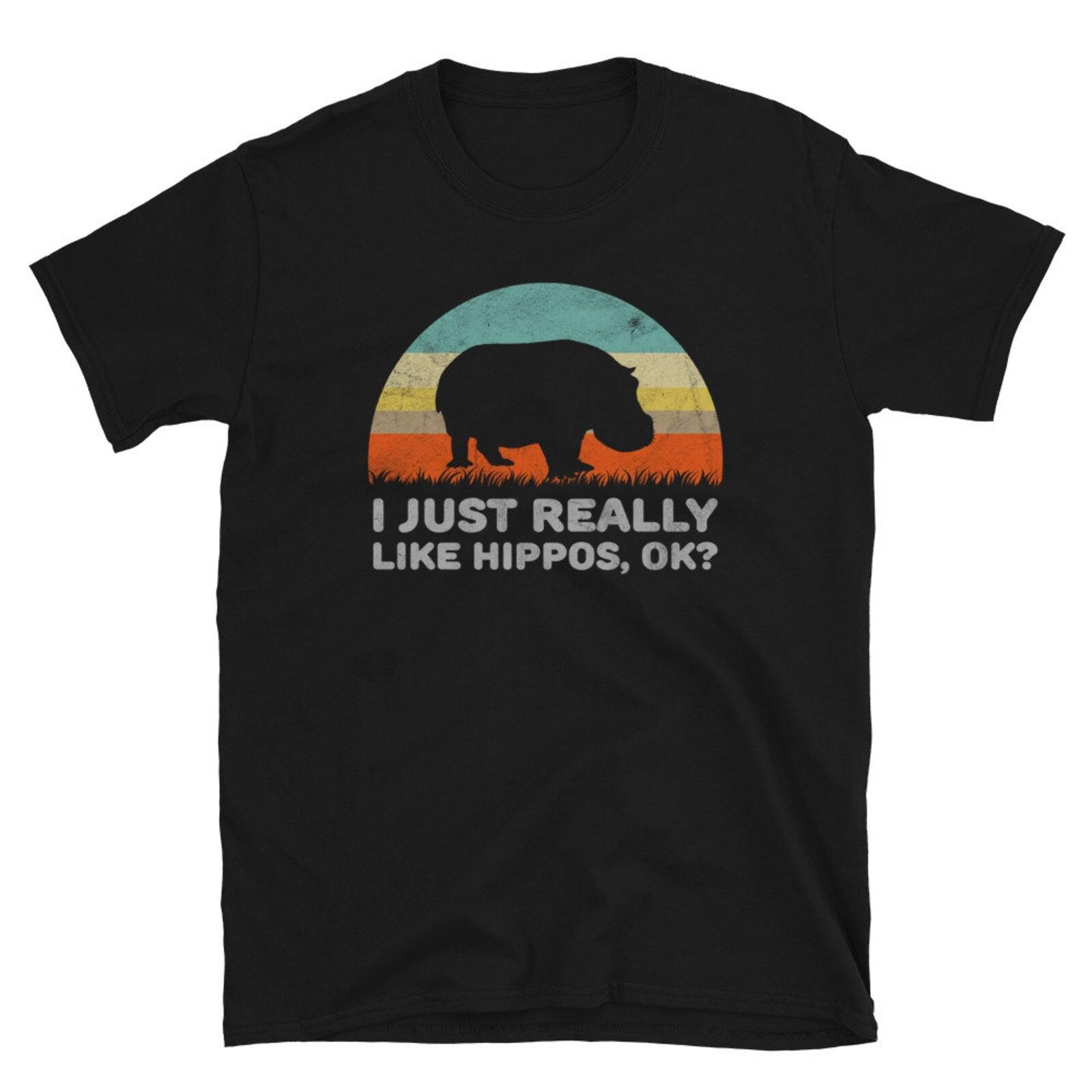 #32 Funny I Just Really Like Hippos OK For Hippo Lover Unisex Shirt Gift XXXL