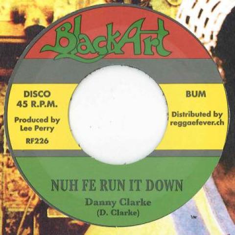 7inch Record DANNY CLARKE - Nuh Fe Run It Down / Version RF226 Black Art/Regga 197- Europe Reggae, Ska & Dub