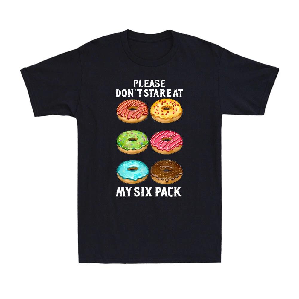 Please Don t Stare At My Six Pack Donuts Abs Six Pack Workout Men s T-Shirt XXXXL