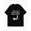 White Oversized T-Shirt With Yes Im The Crazy Dog Lady Print And Dog Walking Silhouette For Casual Wear And Pet Lover Style