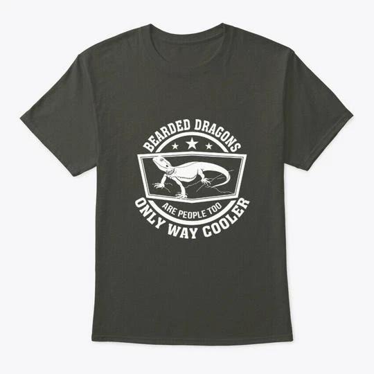 

Bearded Dragon Lizards Are People Way C TTshirt Made in the USA Size S to 5XL L