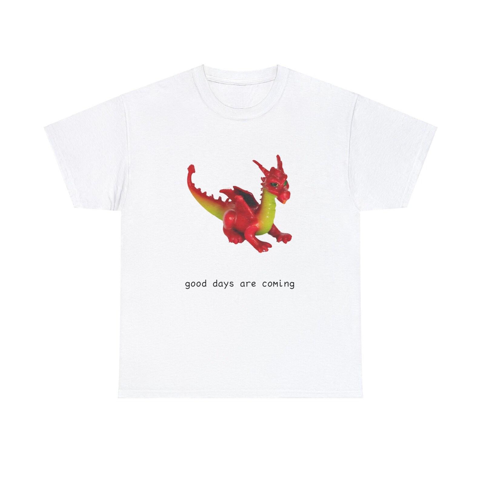 good days are coming dragon shirt 2XL