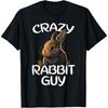 Crazy Rabbit Guy Cute Bunny Owner Breeder Hare Lover Dad T-Shirt