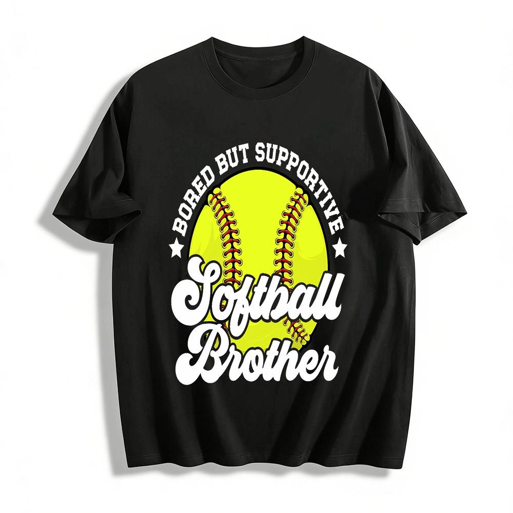 

Softball Brother Bored But Supportive Family Game Day Tee Pure cotton T-shirt XXS