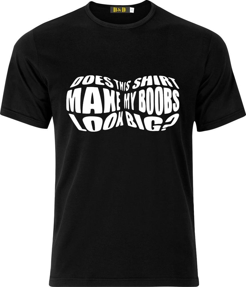 

Does this shirt make my BOOBS look big Funny Adult Humour Birthday Xmas T Shirt S