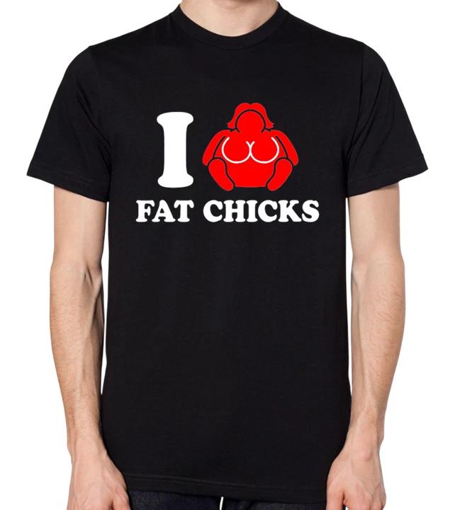 I Love Fat Chicks T-Shirt Men Women Unisex BBW Big Girls Chubby Ladies Top XXL