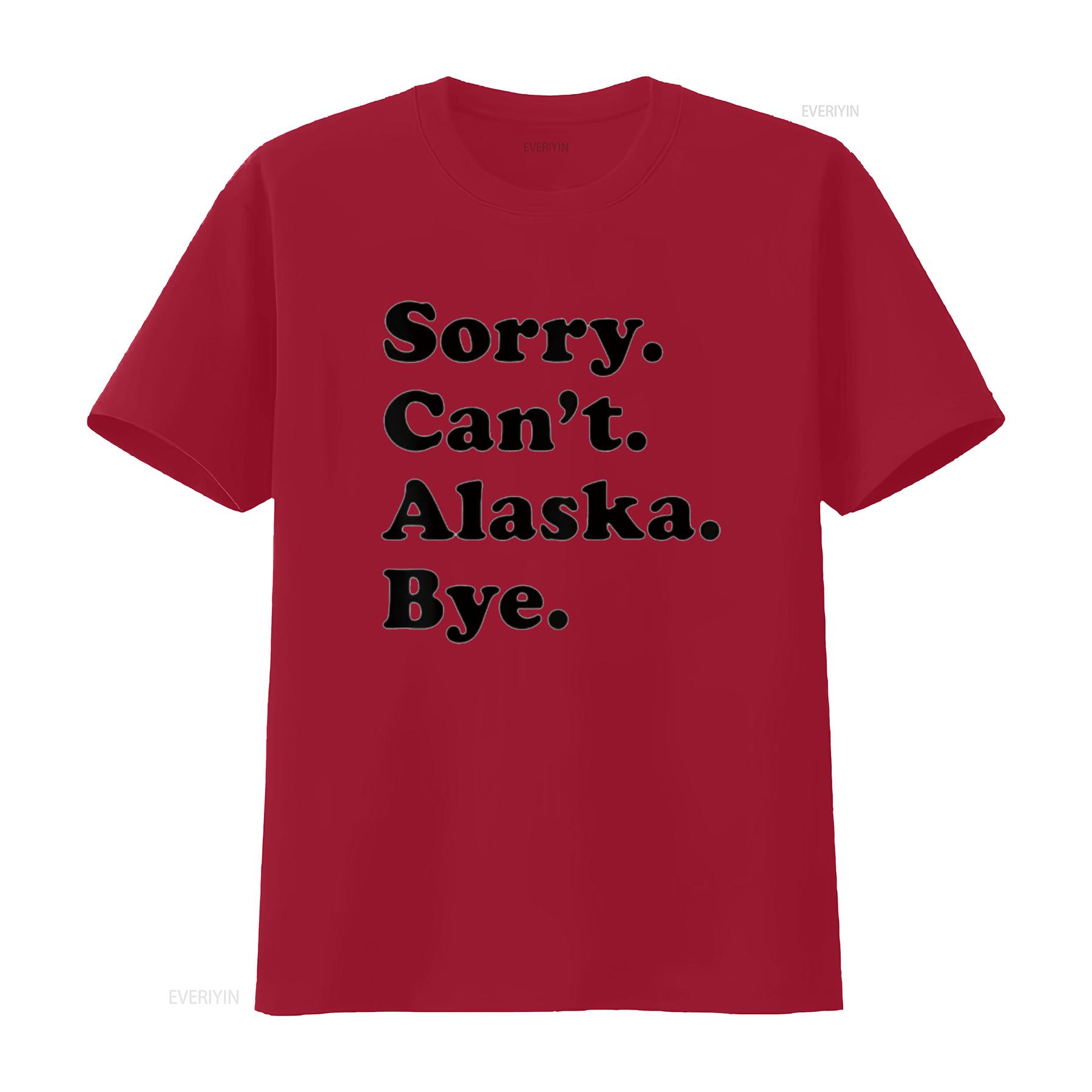 Mens Sorry Can t Bye Funny USA State Alaska Shirt White Large vintage Washed homme graphic Stretched Unisex Slightly fashion S