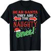 Dear Santa They Naughty Ones Christmas Xmas Men Women Kids T-Shirt