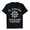 I Make Ship Happen El Capitan Boating Boat Captain Gift Idea TShirt Prevailing Mens T Shirt Cotton Tops  Tees Family