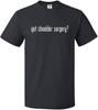 Got Shoulder Surgery? Funny Gift T-shirt