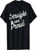 Straight And Proud Heterosexual Anti-PC Funny T-Shirt