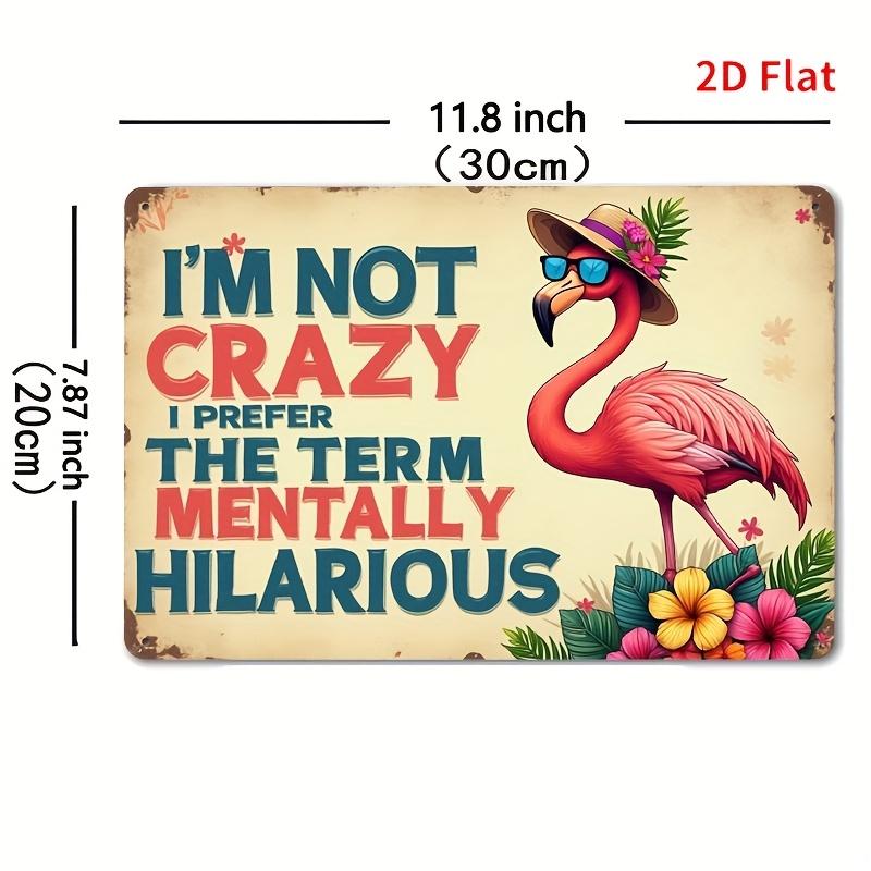 

Funny Flamingo Drinking Vintage Metal Bar Decor - I m Not Crazy I Prefer The Term Mentally Hilarious - Retro Cocktail Art Sign 20x30cm（7.8x11.8inch）