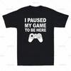 TShirt Unisexs Streetwear I Paused My Game To Be Here Meme Gift Vintage Cotton Short Sleeve Tees Unisex Oversized Harajuku ONeck