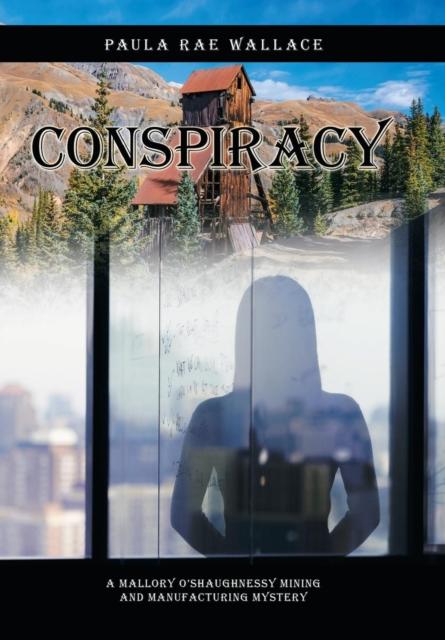 Cartea Conspiracy : A Mallory O'Shaughnessy Mining and Manufacturing Mystery