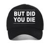 But Did You Die Letter Print Baesball Cap Fashion Summer Adjustable Mesh Trucker Hat Harajuku Sunscreen Snapback Hats