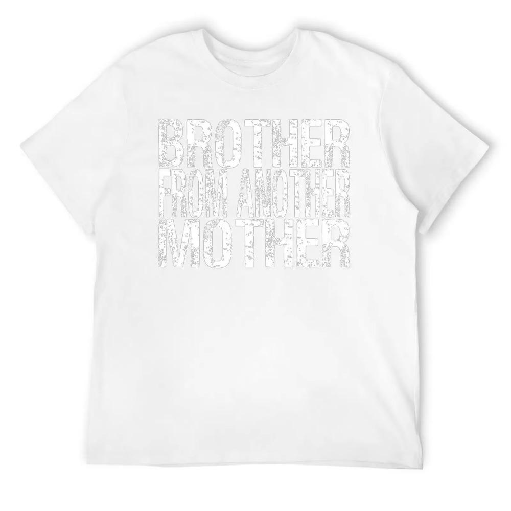 Mother's Day Brother From Another Friendship Gift Men's T-shirt Fresh Motion T-shirts Creative Home Casual Eur Size