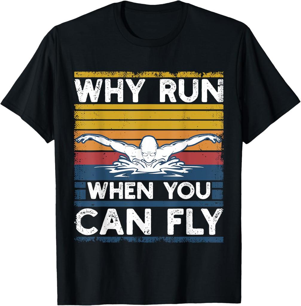Funny Swimming Butterfly Swim  Why Run When You Can Fly TShirt Mens Clothing Vintage T Shirt Print on Demand Ropa Hombre