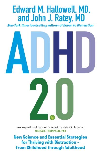 The ADHD 2.0 : New Science and Essential Strategies for Thriving with Distraction - from Childhood Through Adulthood Book