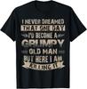 I_d Become A Grumpy Old Man T Shirt_ Grumpy Gift Unisex T-Shirt