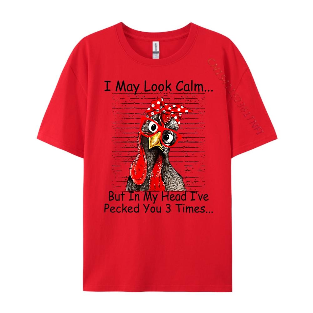 I May Look Calm But In My Head Ive Pecked You 3 Times Designer Clothes Men Free Shipping Clothes Big Size Design