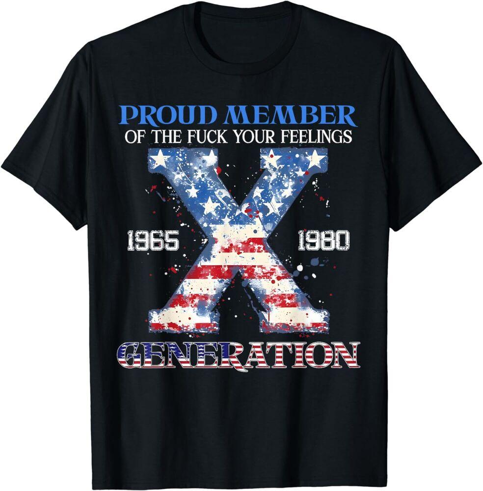 Proud Member Of The Fuuuuck Your Feelings Gen X USA 4Th Of July Unisex T-Shirt