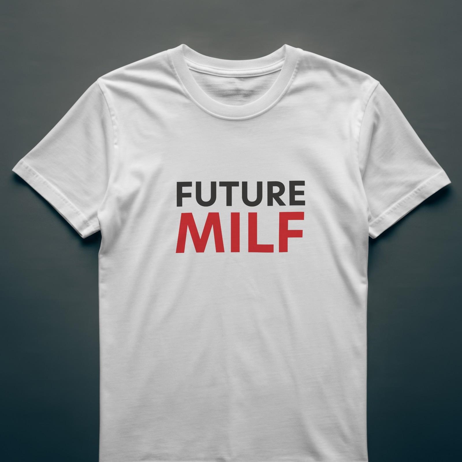Future Milf Tshirt Funny Womens Sexy Mum Joke Tee 064 S
