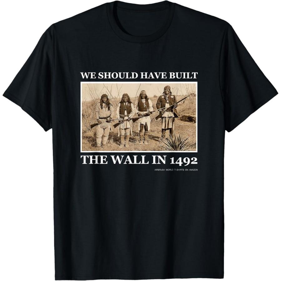 

We Should Have Built The Wall In 1492 T-Shirt T-Shirt XXXXXL чорний