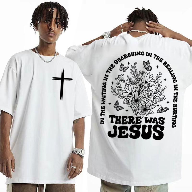 There Was Jesus Tee Shirt Floral Christian Aesthetic Clothing T Shirt Men Women's Fashion Trend High Quality T-shirt Streetwear