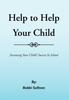 The Help To Help Your Child Book