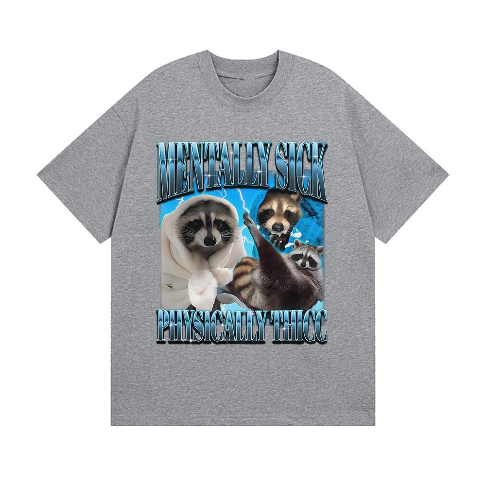 Funny Mentally Sick Physically Thicc Meme Graphic T Shirts Men Women Humor Style Cotton T-shirts Summer O-Neck Short Sleeve Tees