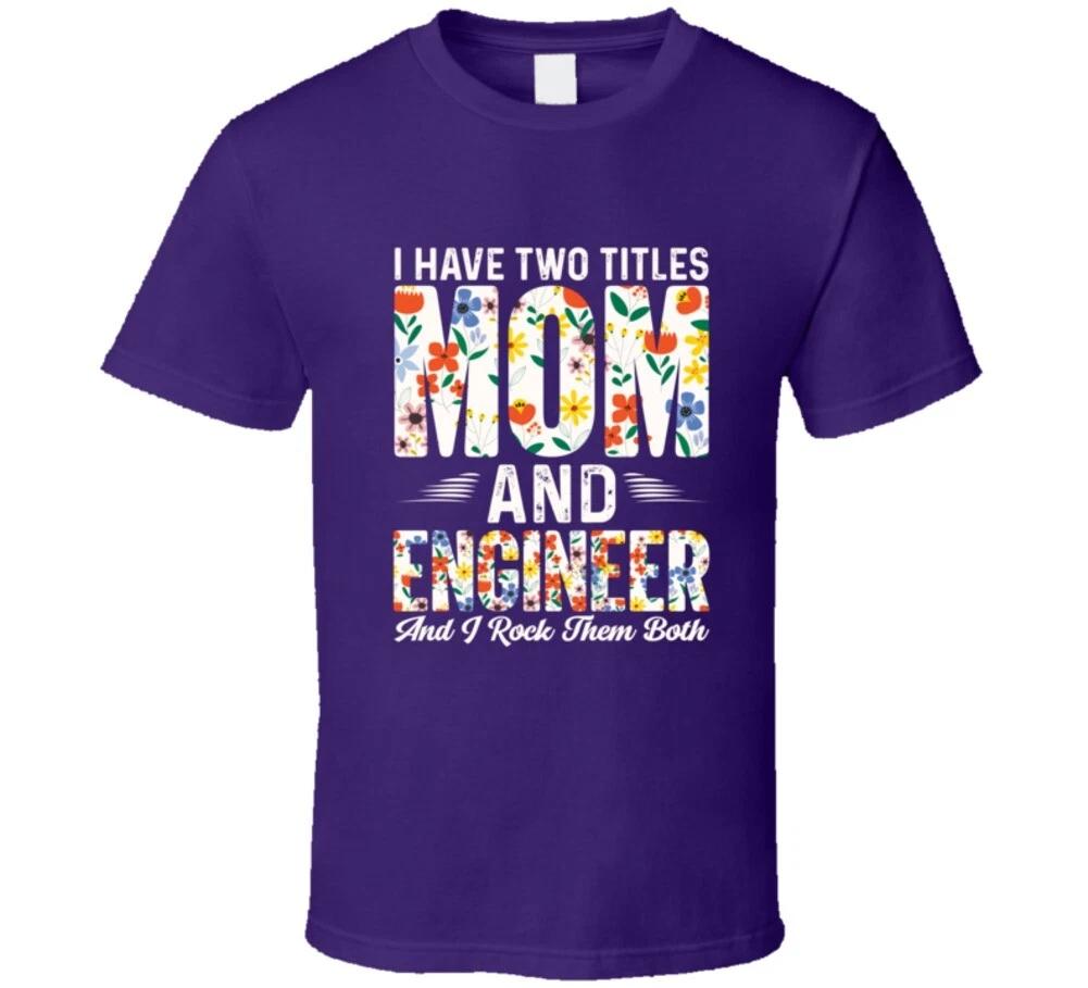 I Have Two Titles Mom And Engineer And I Rock Both Funny Gift T Shirt L