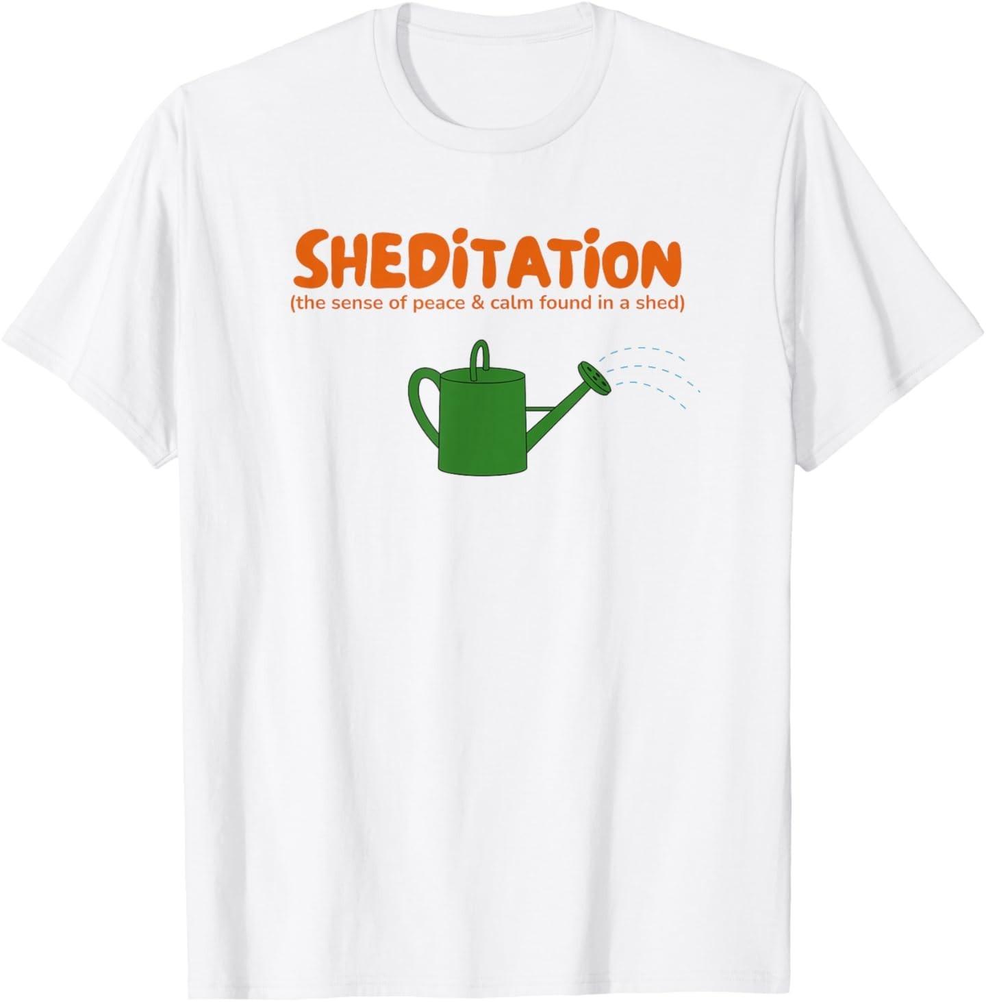 SHEDITATION The Sense of Peace Calm Found in A SHED T-Shirt S