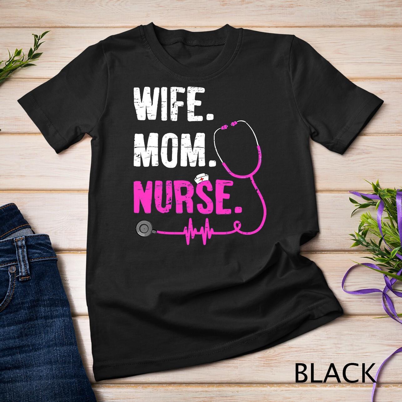 Wife Mom Nurse RN LPN Funny Nurses Nursing Mother Day T-Shirt Mens Womens Tees Top Unisex T-Shirt Mens Womens Tees Top XL