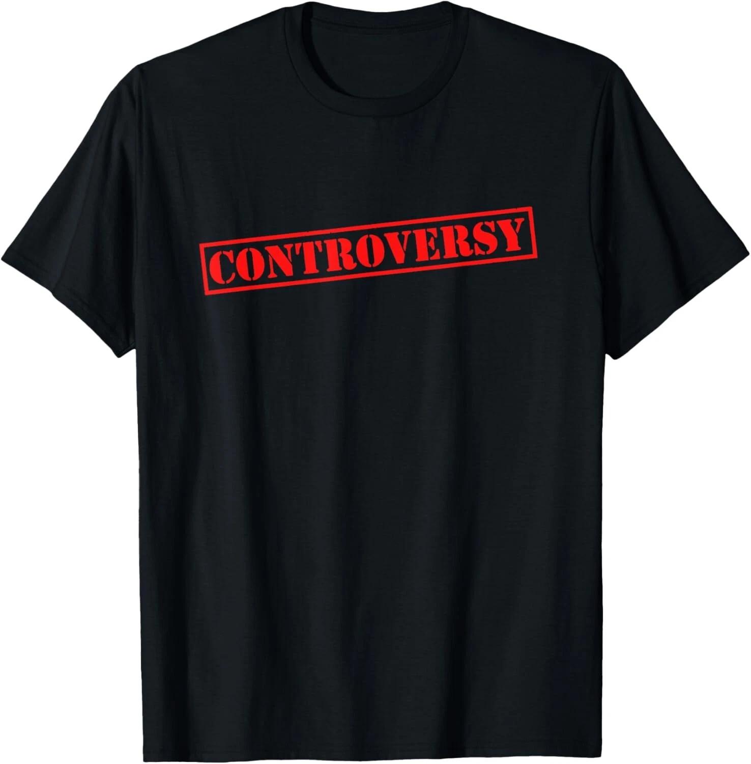 Controversy Shirt Funny Merch Clout Gift For Gag Gift T- Shirt M