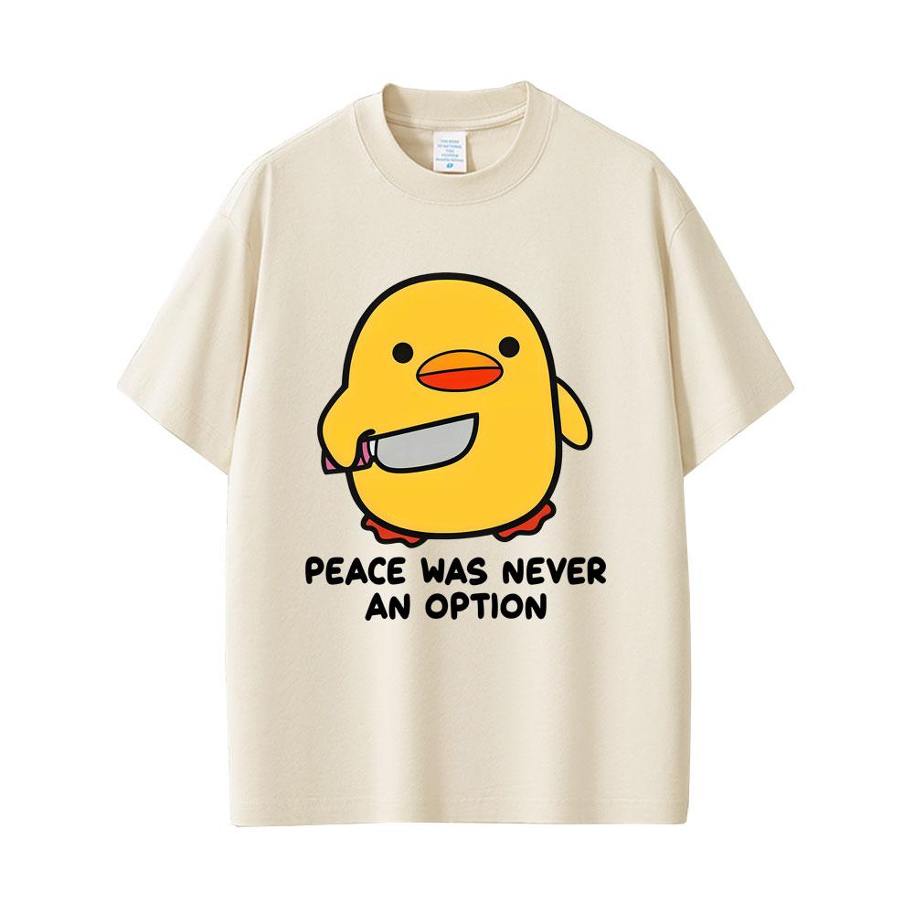 Peace Was Never An Option Funny Duck Goose Meme Graphic T Shirt Unisex Women Humor Casual Oversized Short Sleeve T-shirt Streetwear