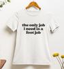 The Only Job I Need Is A Foot Job T Shirt | Y2k | 2000s | 90s | Aesthetics
