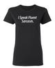 I Speak Fluent Sarcasm Sarcastic Novelty Graphics Funny Womens T-Shirt