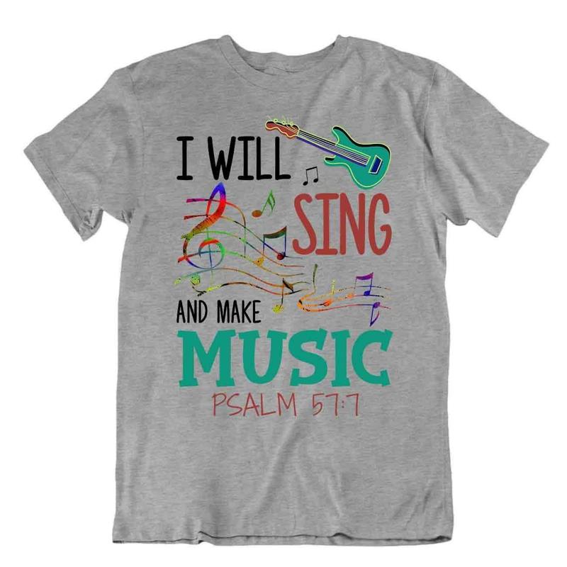 I Will Sing And Make Music Tshirt Casual Smart Tees Love Music Tee Gift